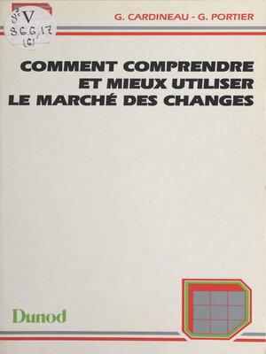 cover image of Comment comprendre et mieux utiliser le marché des changes
